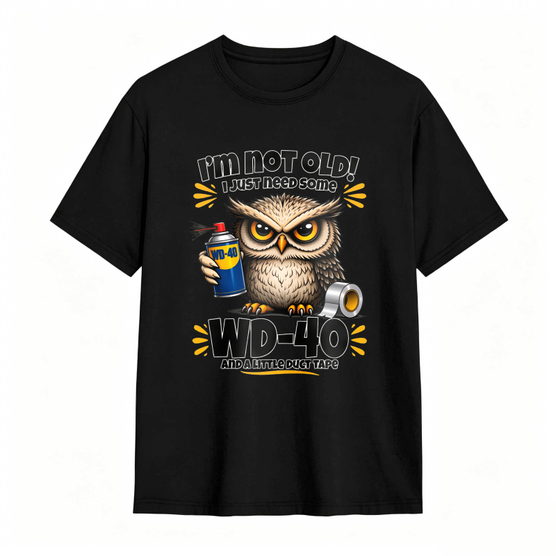 Owl Holding Wd 40 And Duct Tape With Text I M Not Old I Just Need Some Wd 40 And A Little Duct Tape Unisex Classic T-shirt