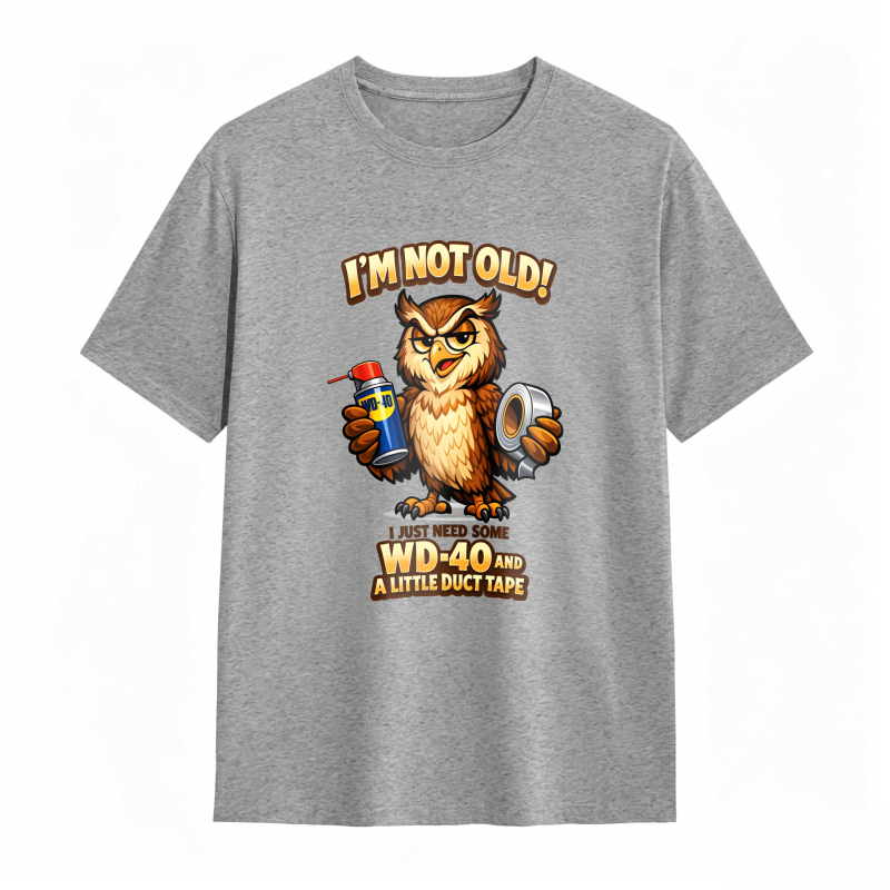 Owl Holding Wd 40 And Duct Tape With Text I M Not Old Wd 40 And A Little Duct Tape Unisex Classic T-shirt