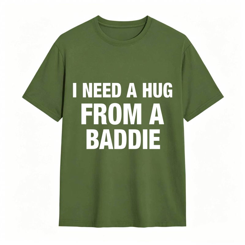 I Need A Hug From A Baddie Unisex Classic T-shirt