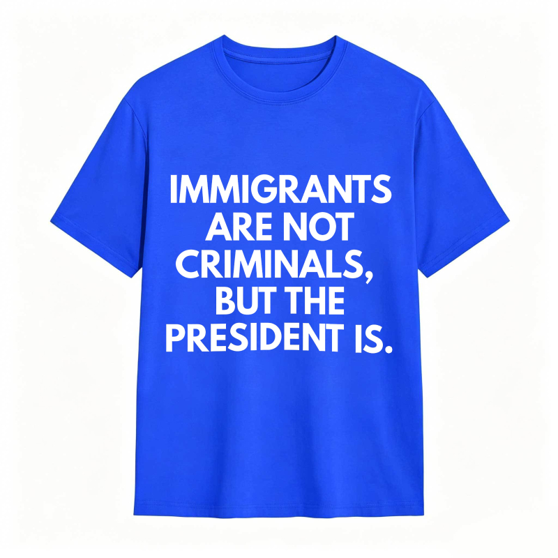 Dorawear™ Immigrants Are Not Criminals But The President Is Unisex Classic T-shirt
