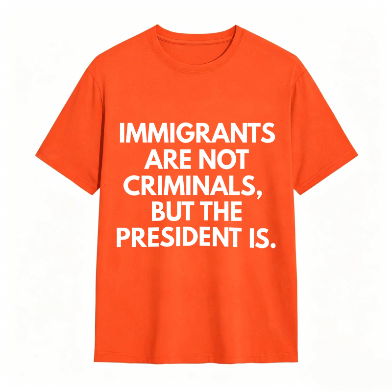Dorawear™ Immigrants Are Not Criminals But The President Is Unisex Classic T-shirt