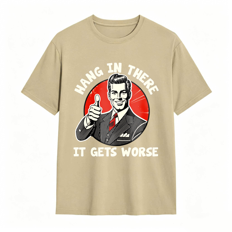 Hang In There It Gets Worse Vintage Man Thumbs Up T-shirt
