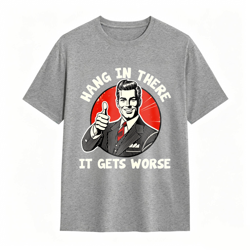 Hang In There It Gets Worse Vintage Man Thumbs Up T-shirt