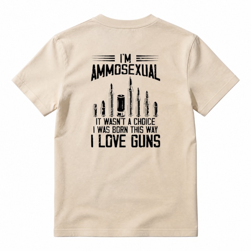 I Am Ammosexual It Wasnt A Choice I Was Born This Way I Love Guns Unisex Classic T-shirt