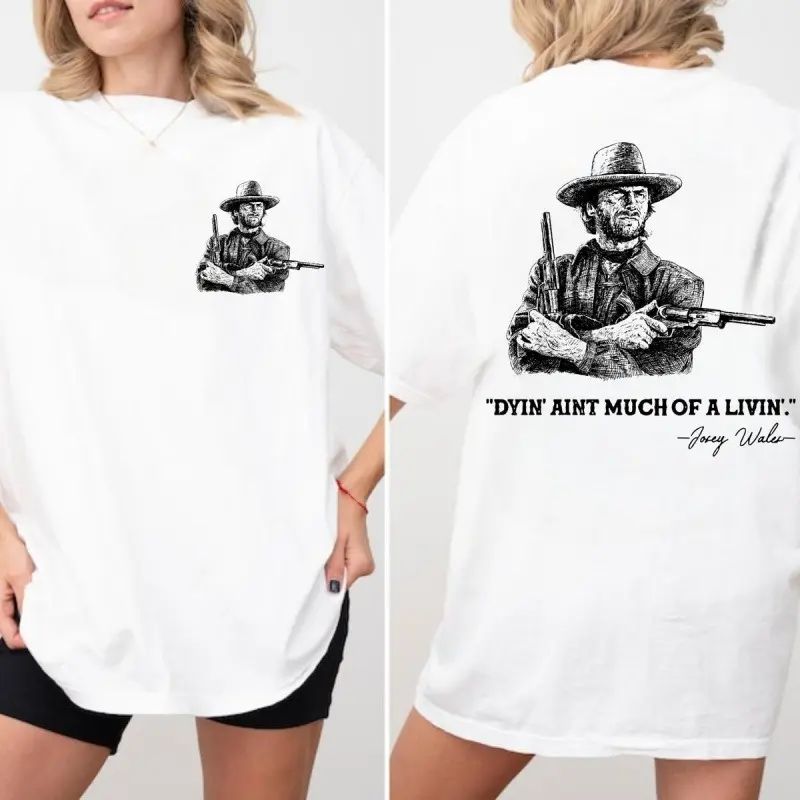 Clint Eastwood Inspired "Dyin’ Ain’t Much of a Livin’’ Graphic T-Shirt