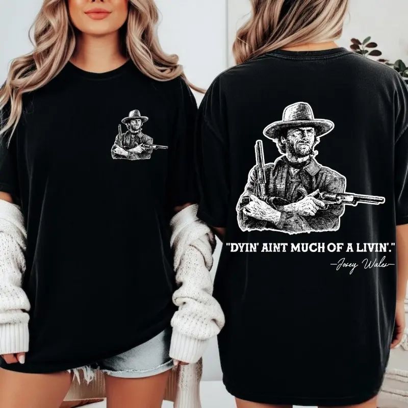 Clint Eastwood Inspired "Dyin’ Ain’t Much of a Livin’’ Graphic T-Shirt