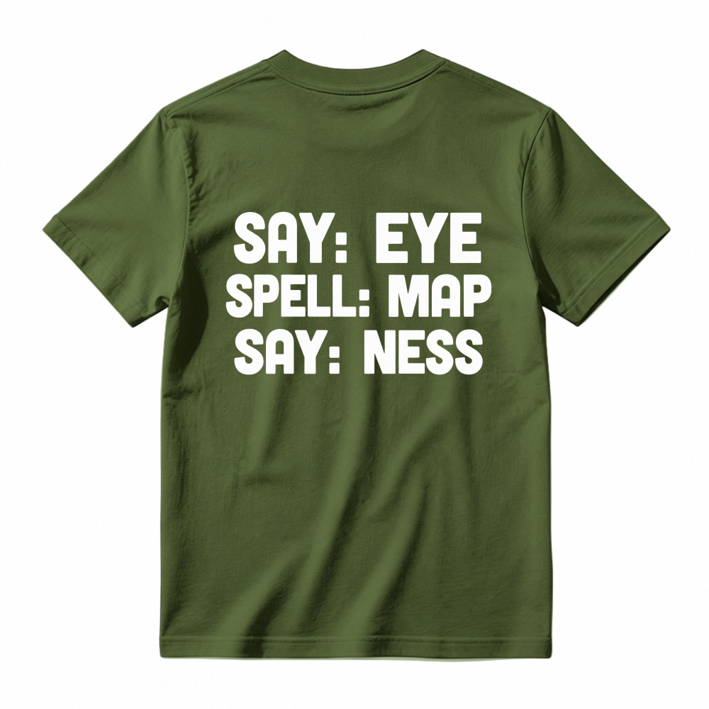 Say Eye Spell Map Say Ness Typography Quote Unisex Classic T-shirt