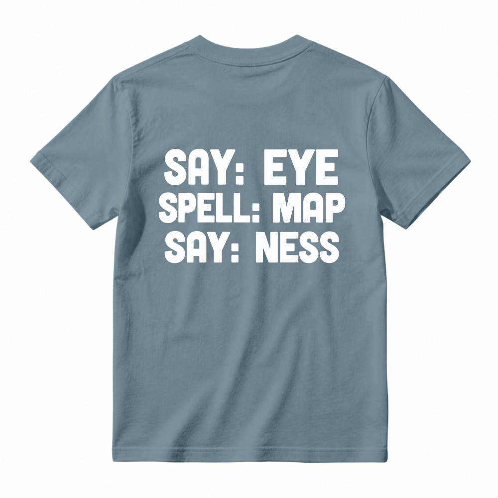 Say Eye Spell Map Say Ness Typography Quote Unisex Classic T-shirt