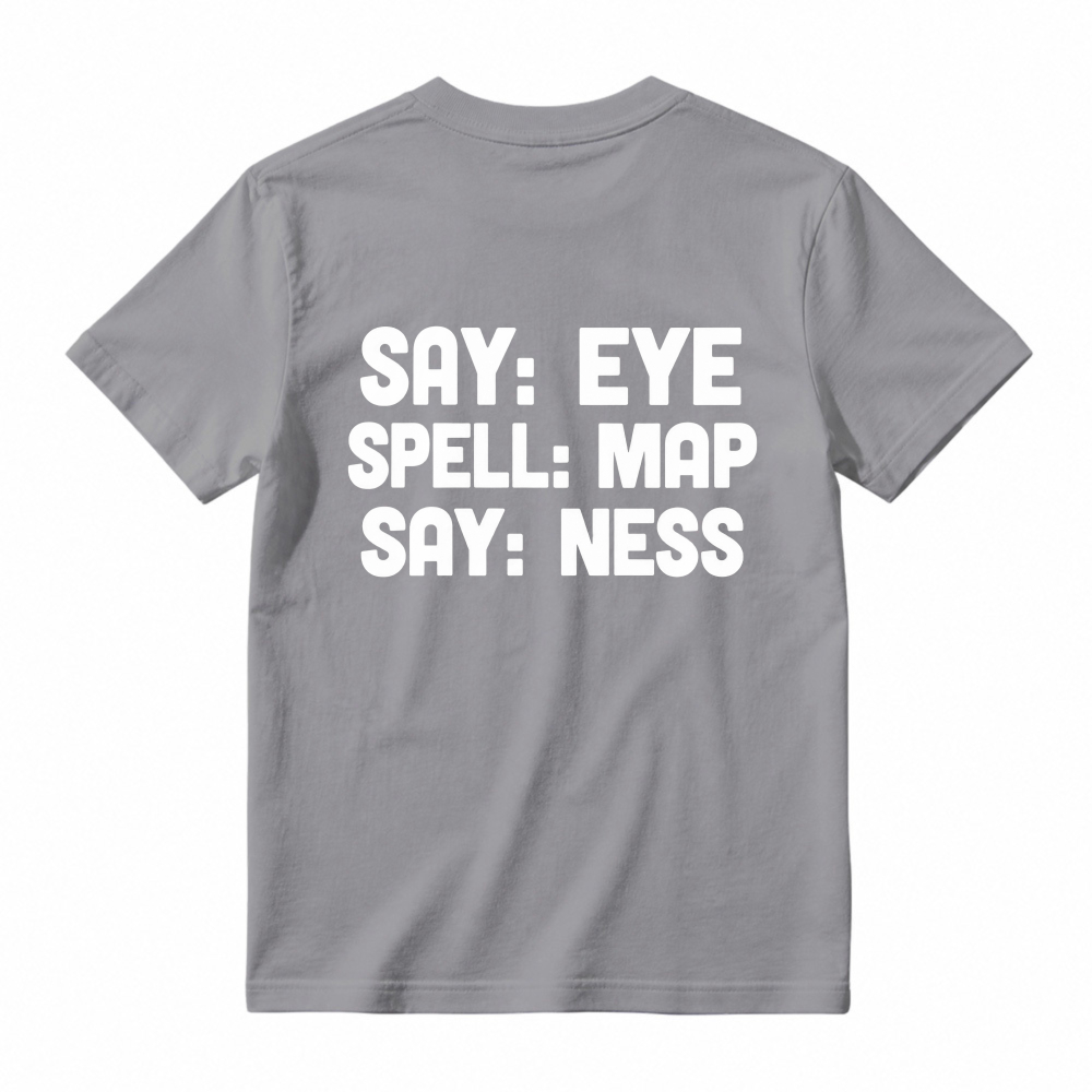 Say Eye Spell Map Say Ness Typography Quote Unisex Classic T-shirt