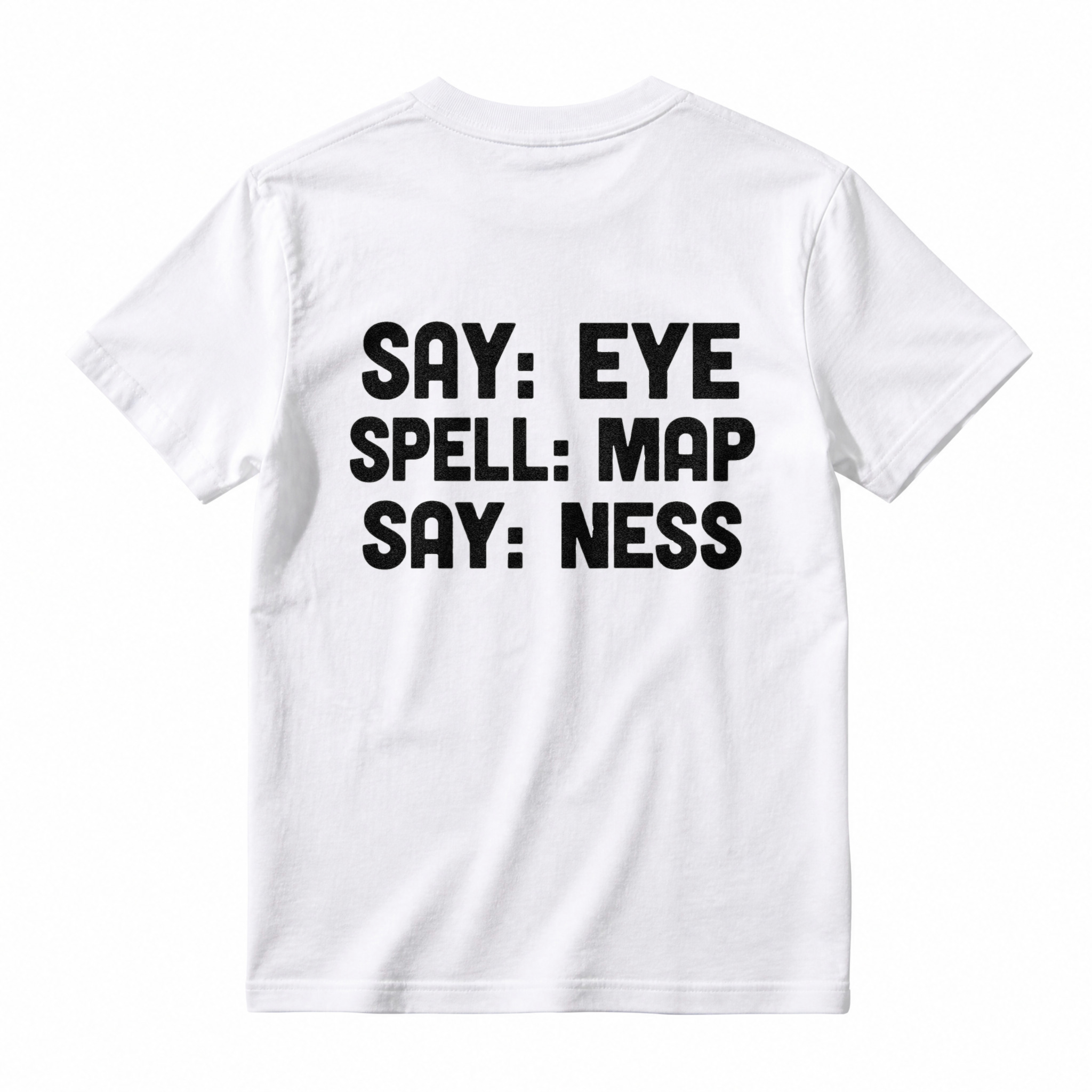 Say Eye Spell Map Say Ness Typography Quote Unisex Classic T-shirt