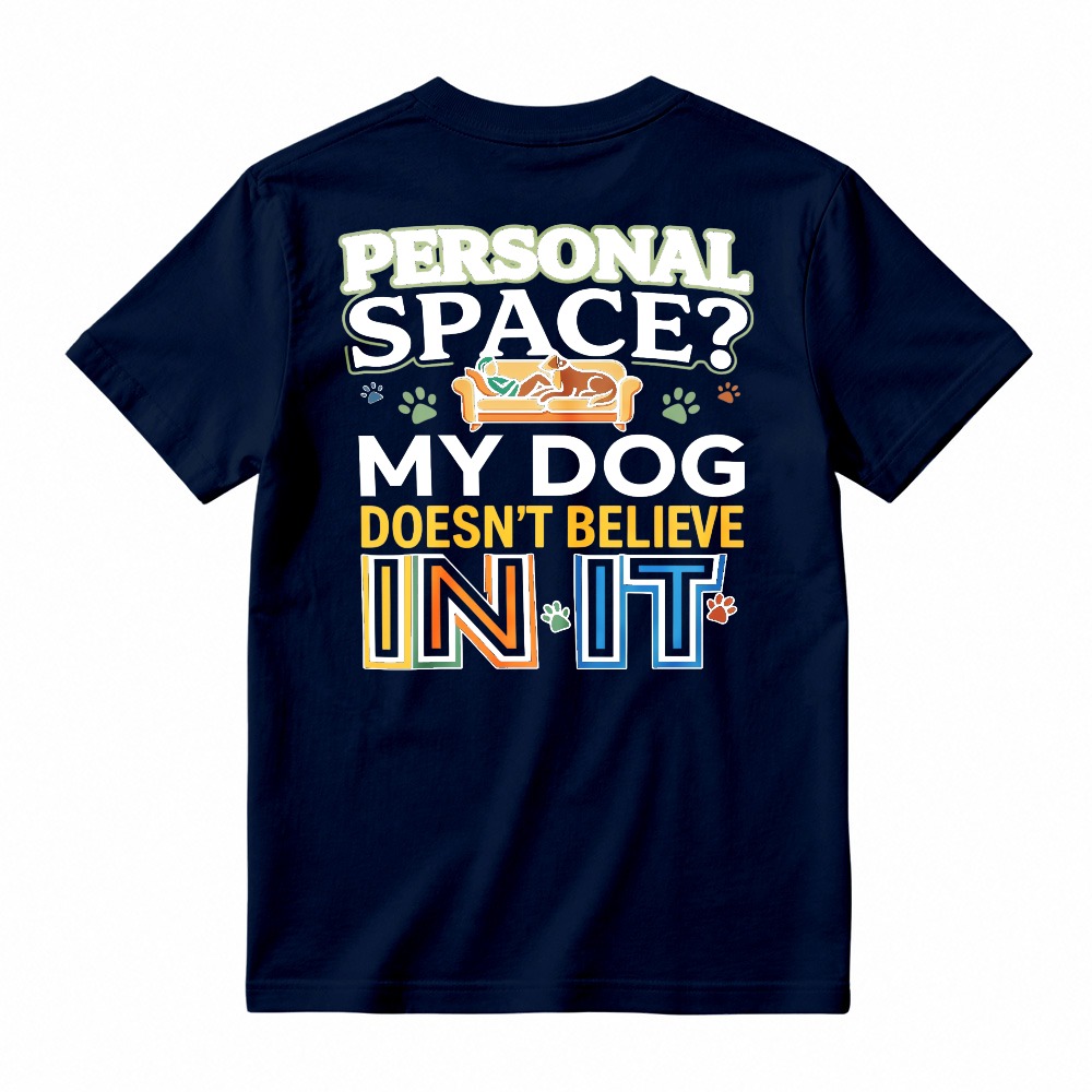 Personal Space My Dog Doesnt Believe In It Funny Dog Lover Graphic T-shirt