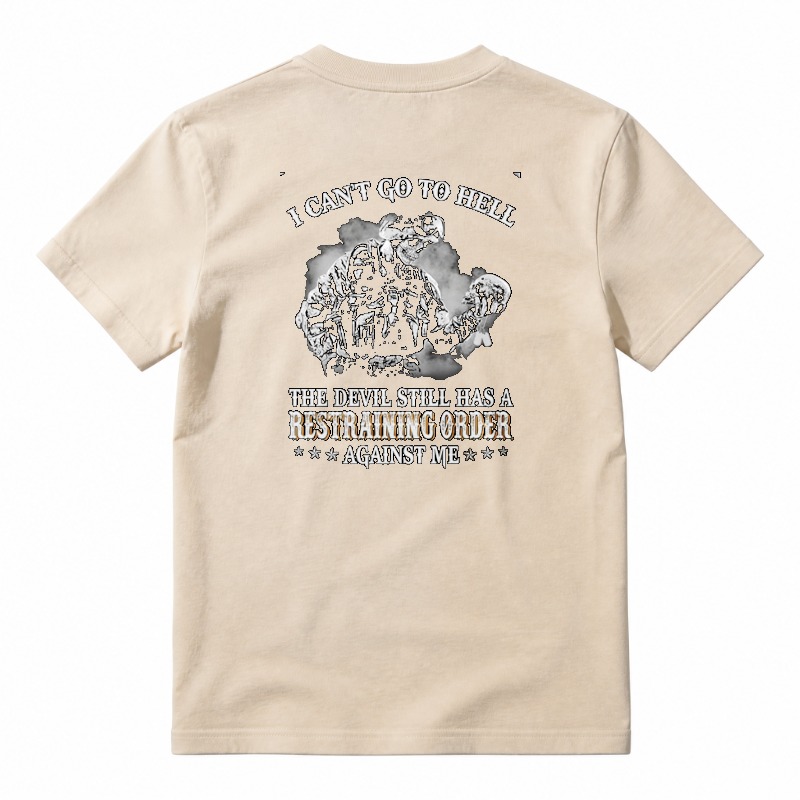 I Cant Go To Hell The Devil Still Has A Restraining Order Against Me Unisex Classic T-shirt
