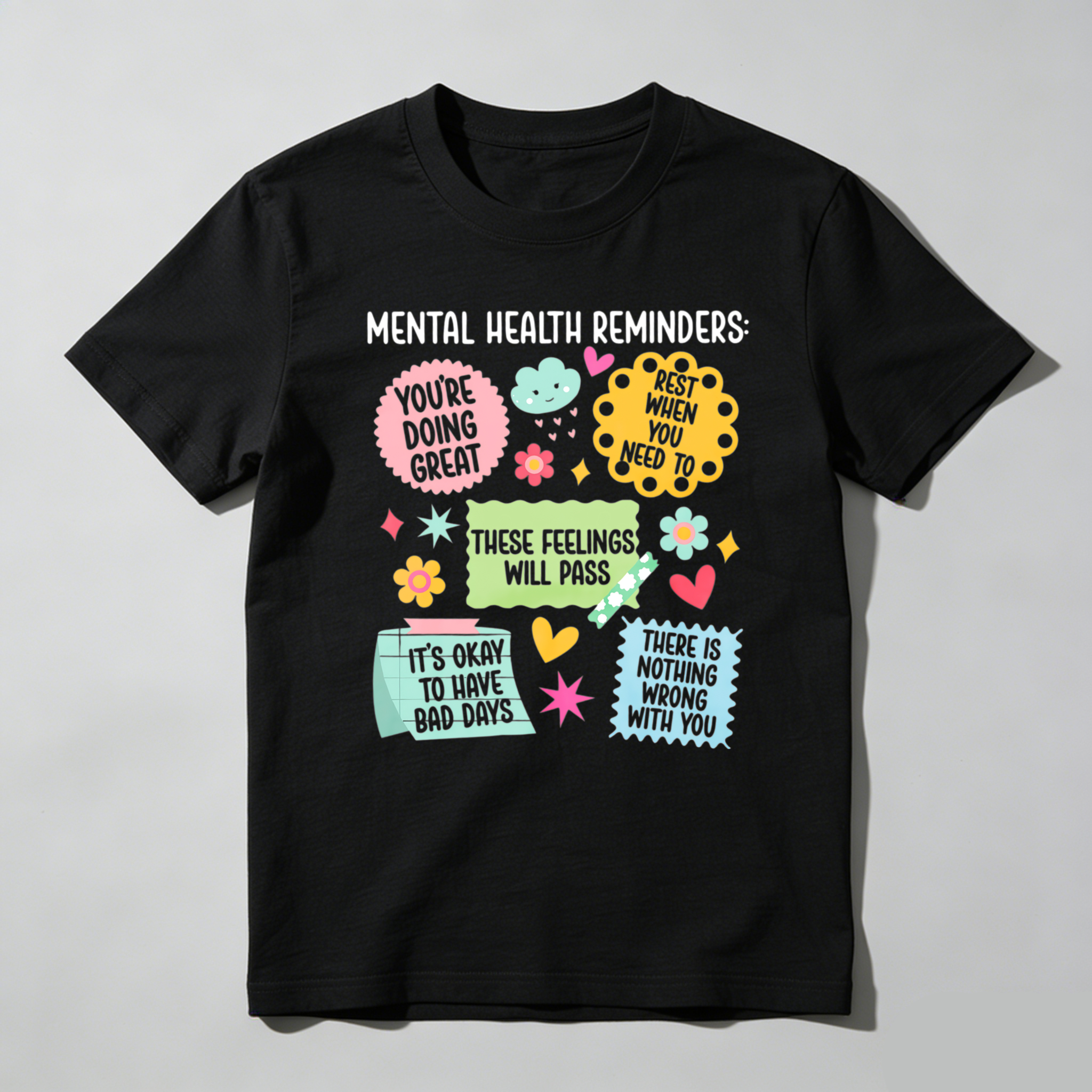 Mental Health Reminders Youre Doing Great These Feelings Will Pass Its Okay To Have Bad Days There Is Nothing Wrong With You T-shirt