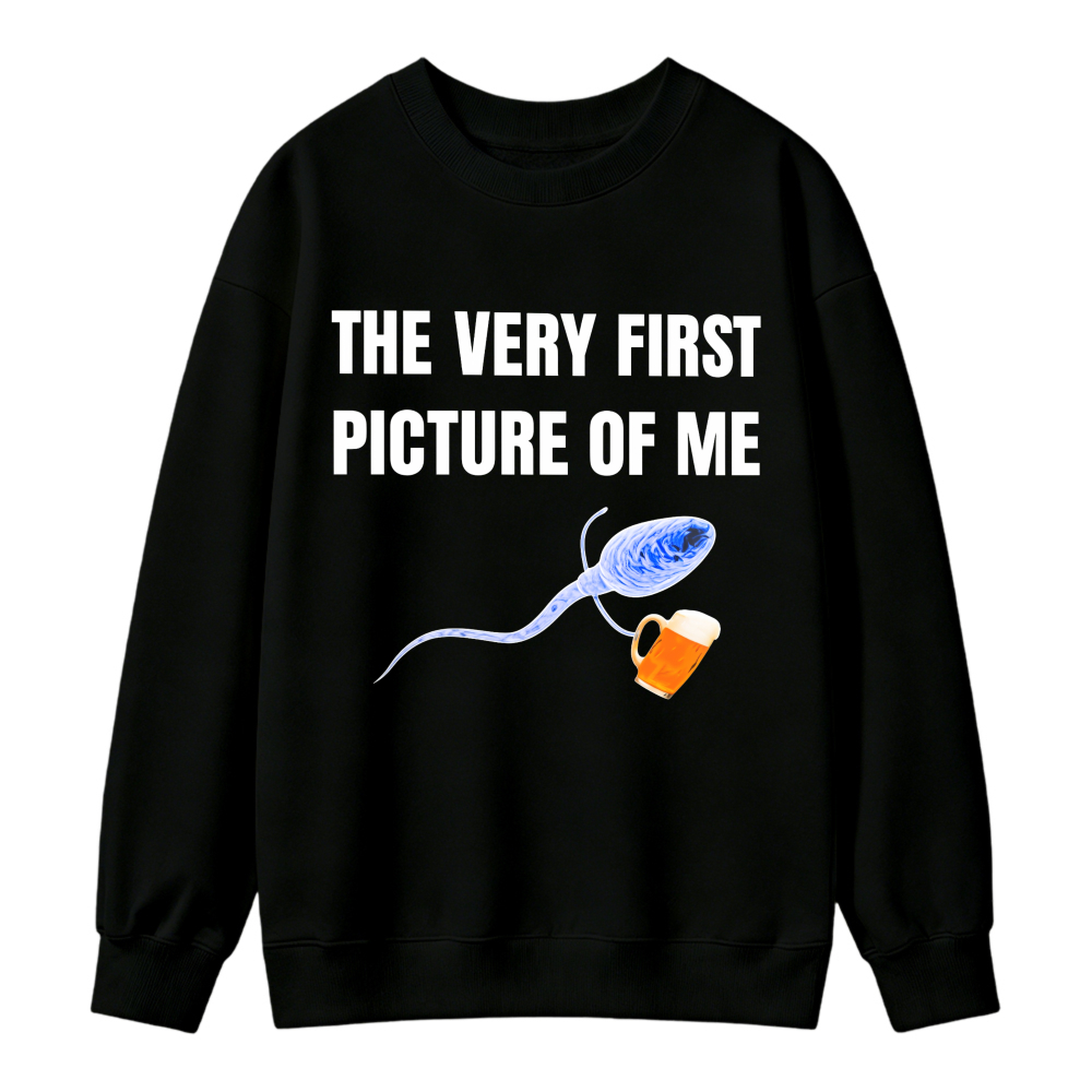 The Very First Picture Of Me Sperm Holding Beer Mug Funny Sweatshirt