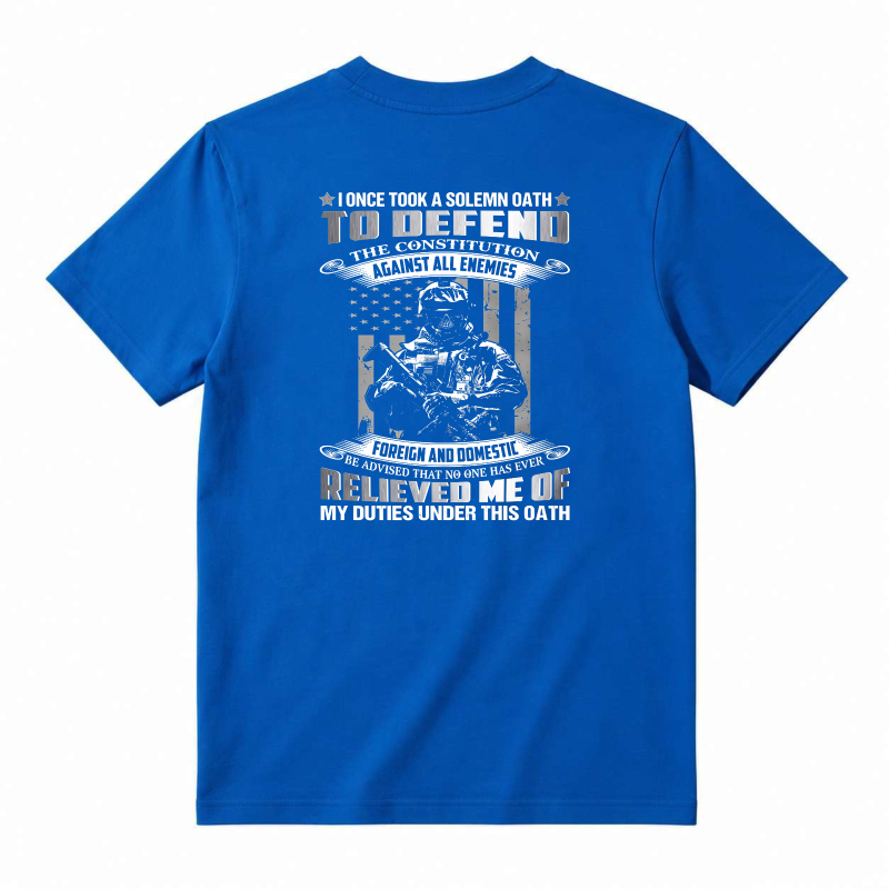 I Once Took A Solemn Oath To Defend The Constitution Against All Enemies Foreign And Domestic Relieved Me Of My Duties Under This Oath T-shirt