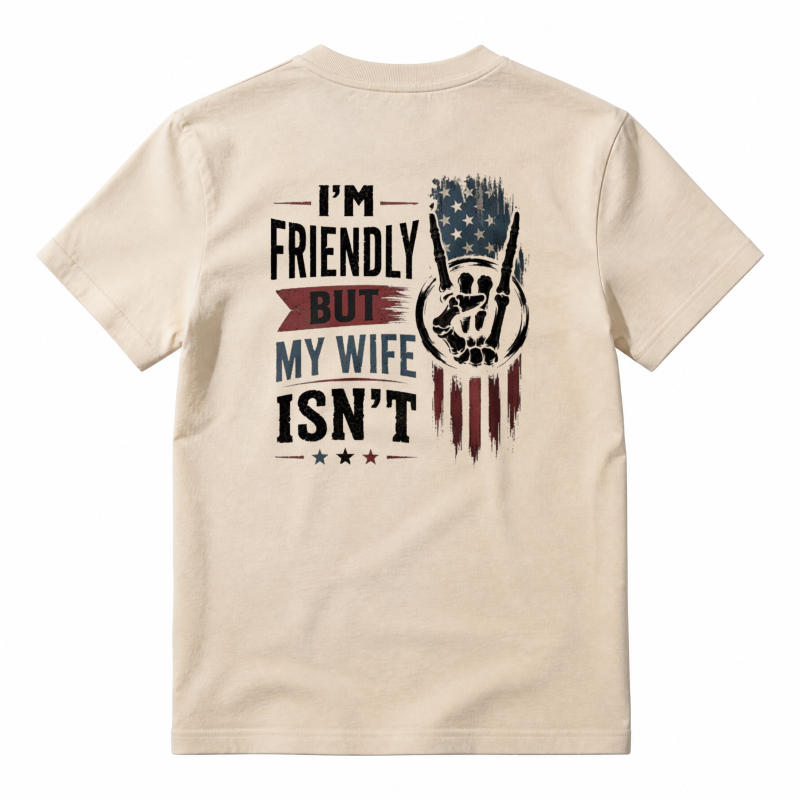 I Am Friendly But My Wife Isnt Funny Quote Unisex Classic T-shirt