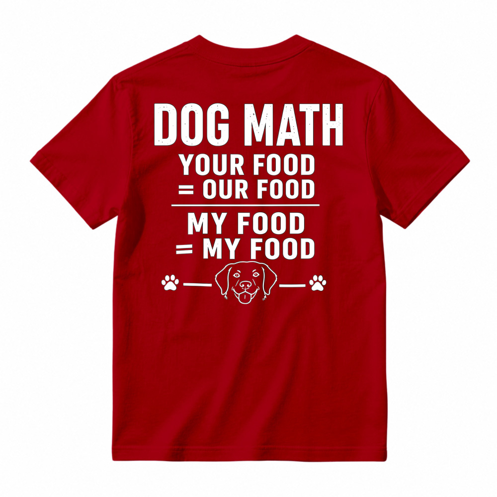 Dog Math Your Food Is Our Food Funny Dog Lover Graphic T-shirt