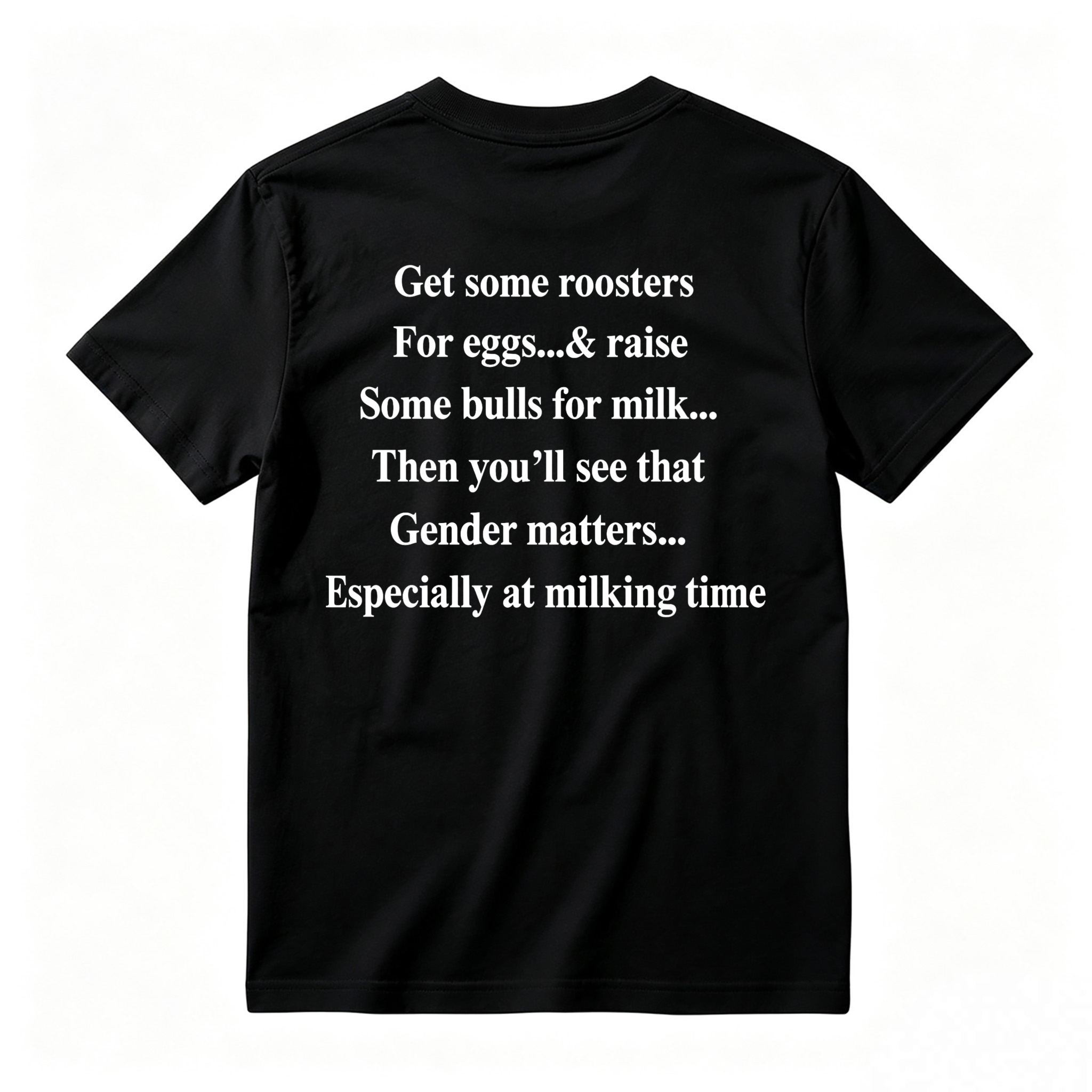 Gender Matters Roosters For Eggs Bulls For Milk Funny Quote T-shirt