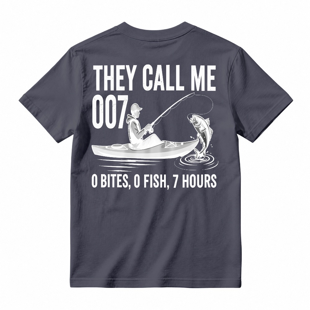 They Call Me 007 0 Bites 0 Fish 7 Hours Funny Fishing Humor T-shirt