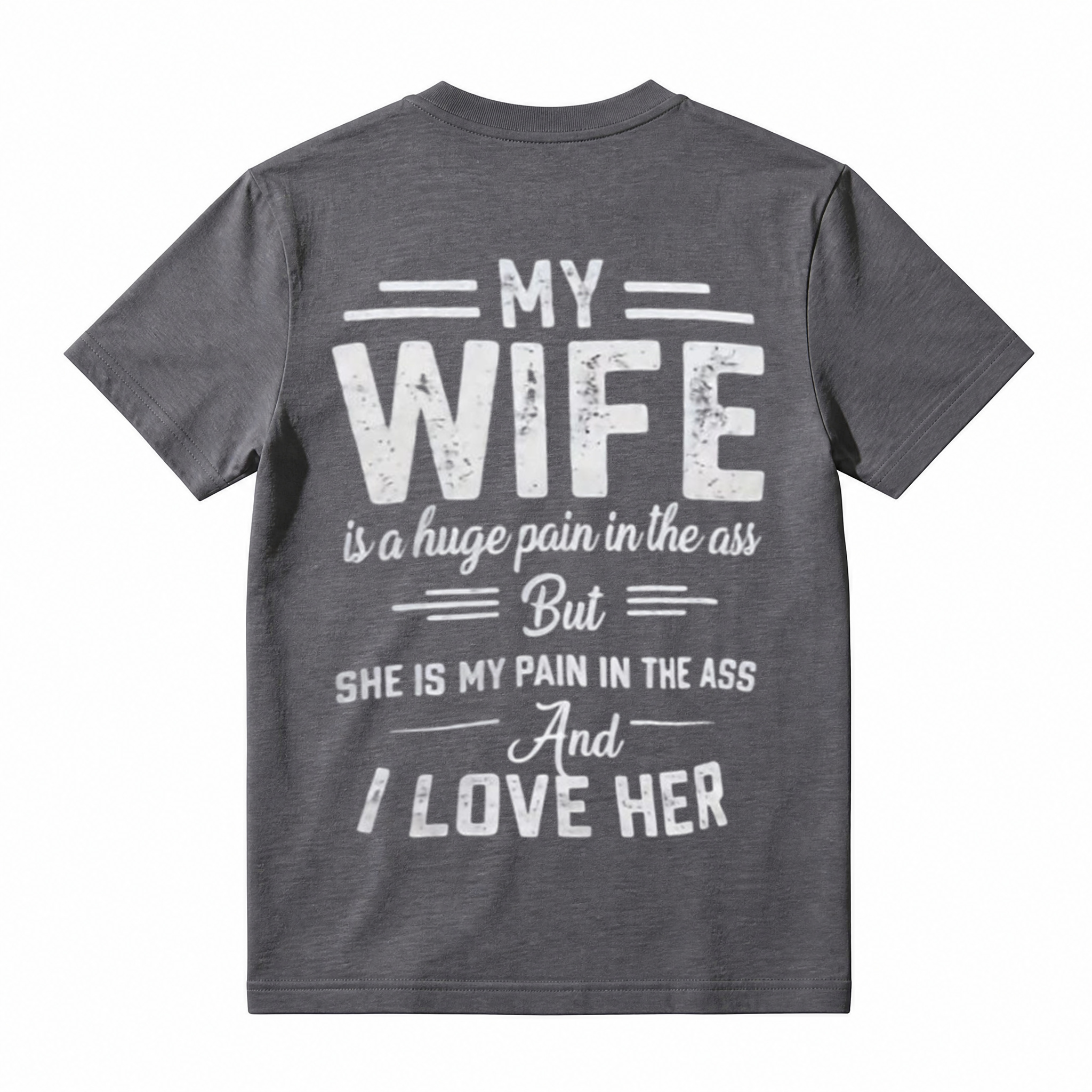 My Wife Is A Huge Pain In The Ass Funny Husband Graphic T-Shirt