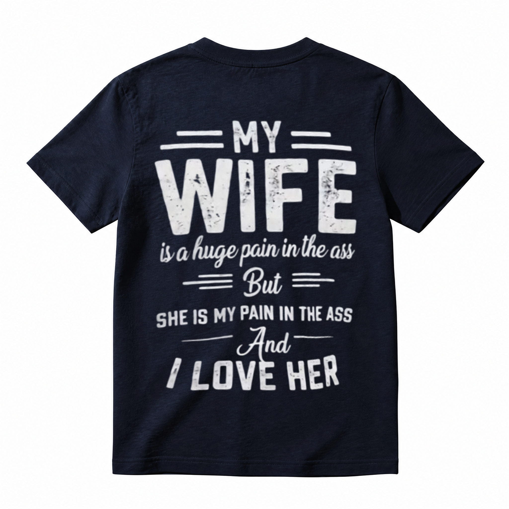 My Wife Is A Huge Pain In The Ass Funny Husband Graphic T-Shirt