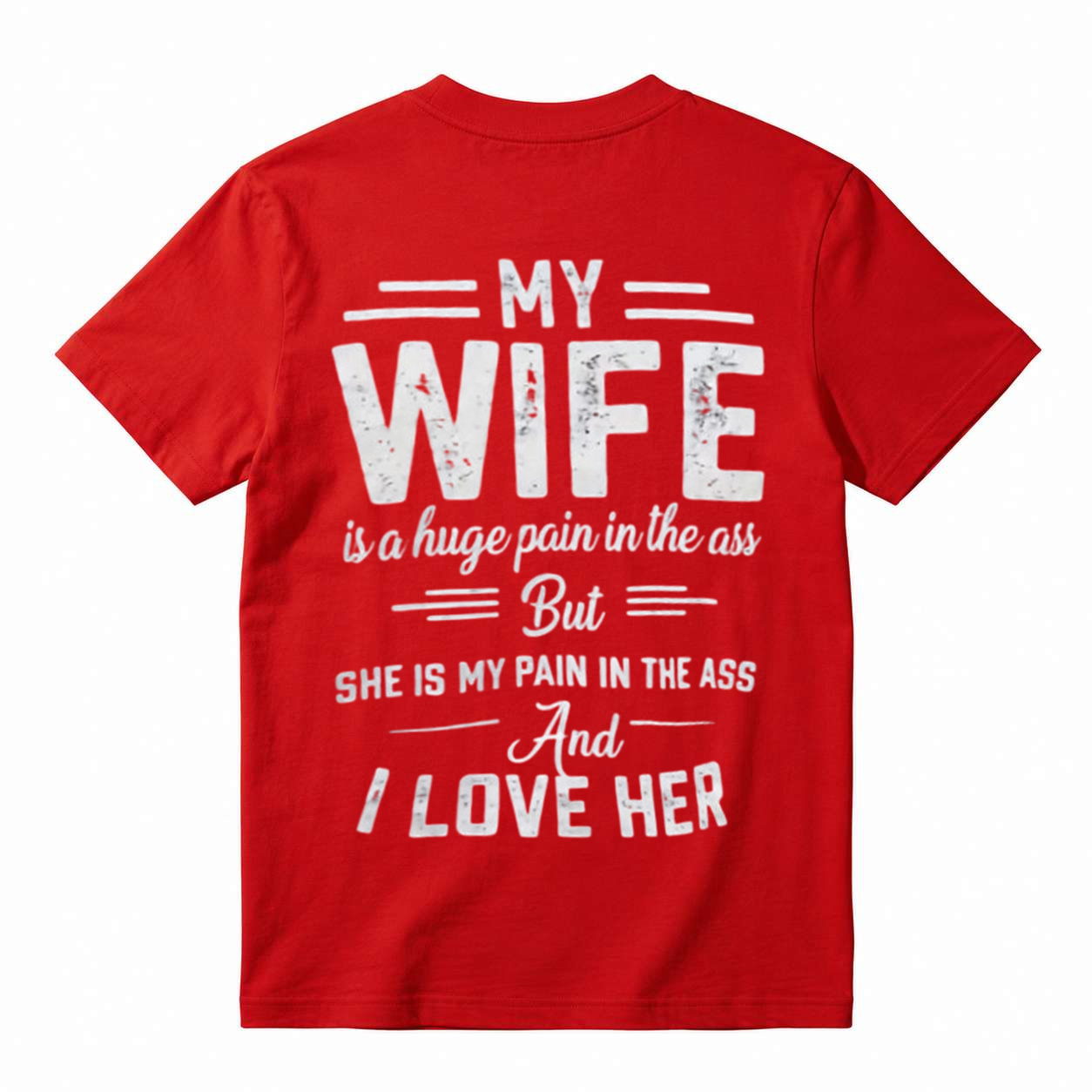 My Wife Is A Huge Pain In The Ass Funny Husband Graphic T-Shirt