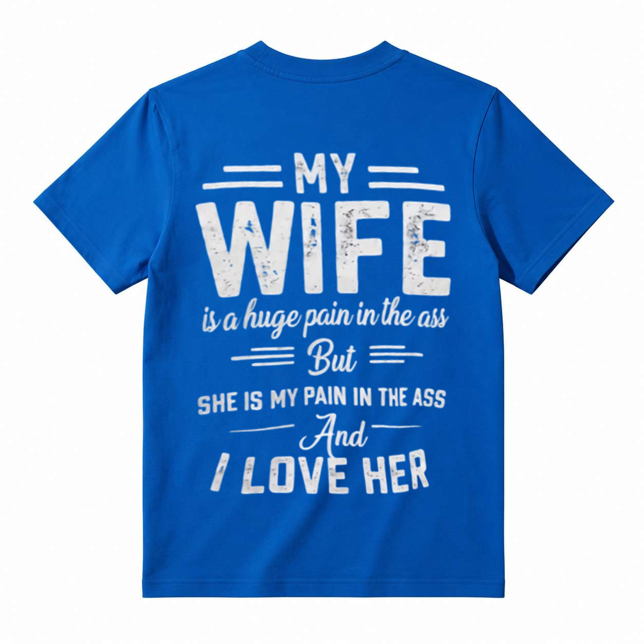 My Wife Is A Huge Pain In The Ass Funny Husband Graphic T-Shirt