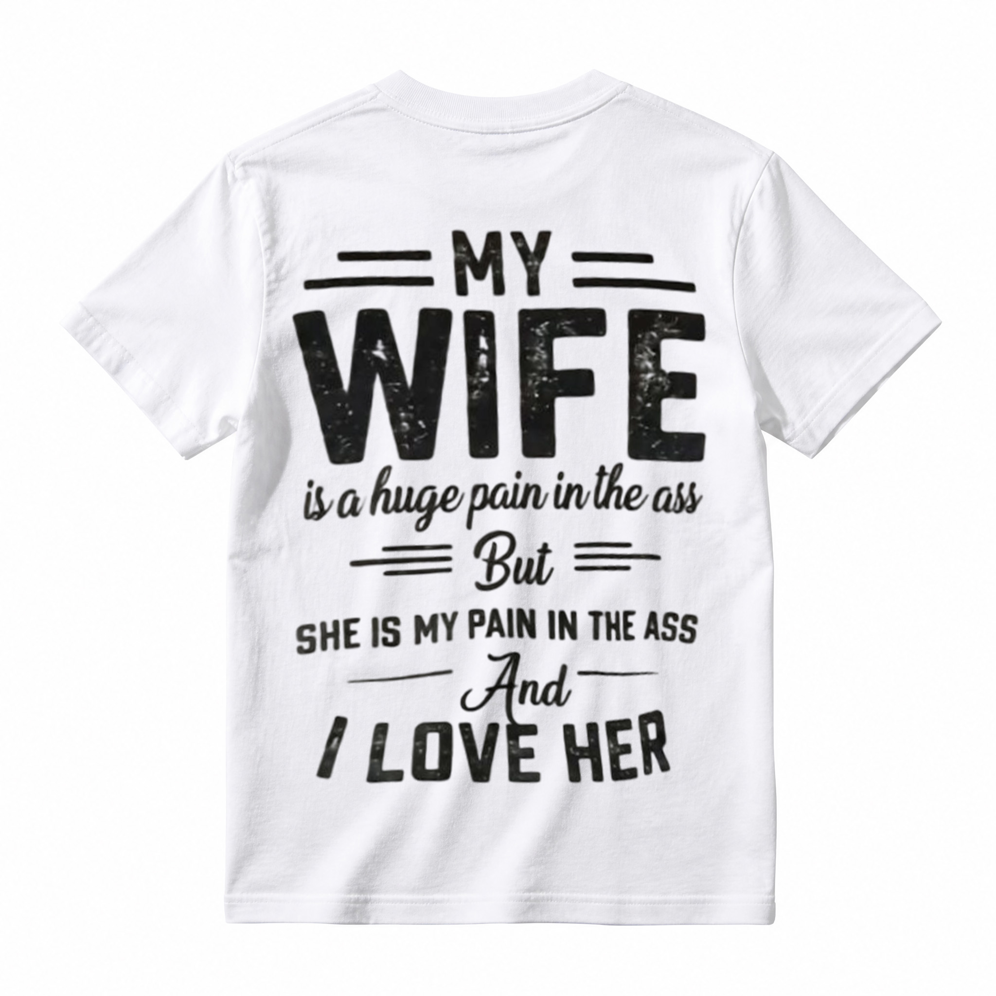 My Wife Is A Huge Pain In The Ass Funny Husband Graphic T-Shirt