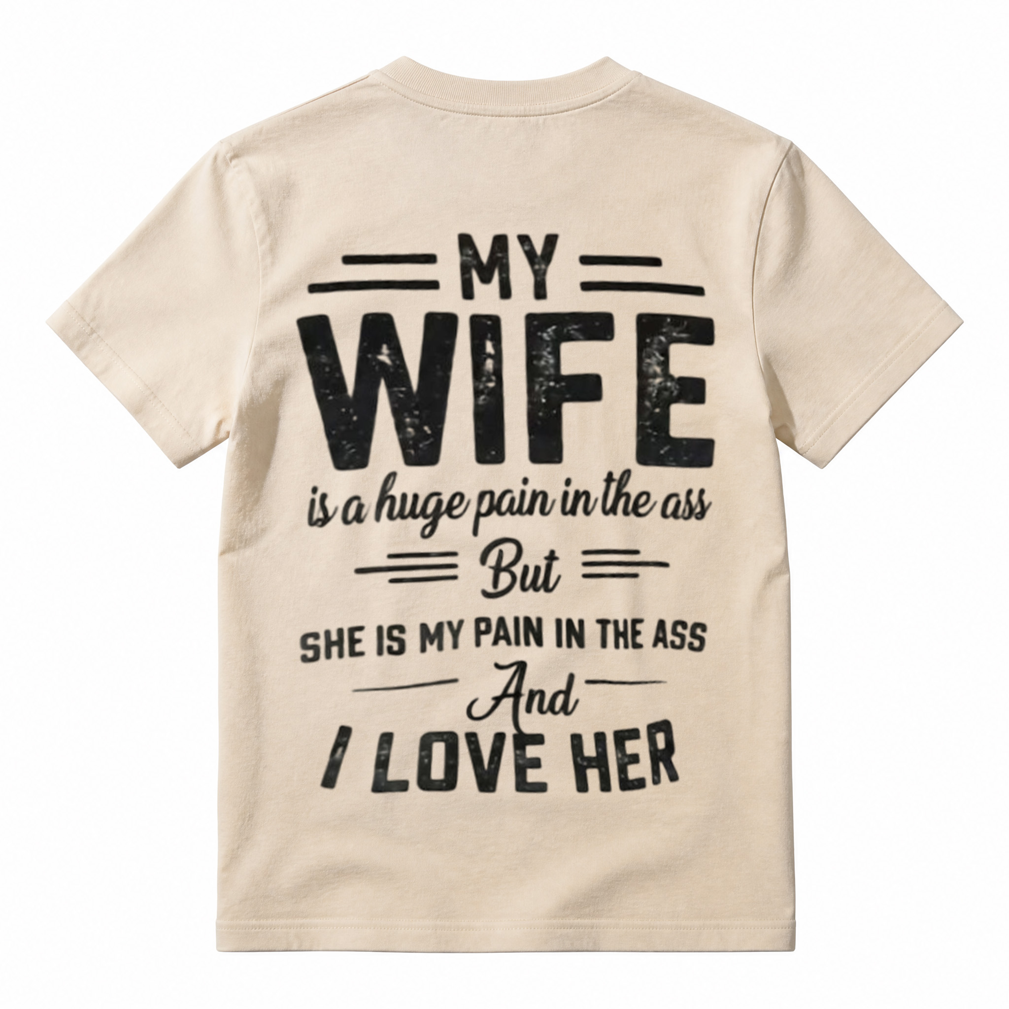 My Wife Is A Huge Pain In The Ass Funny Husband Graphic T-Shirt