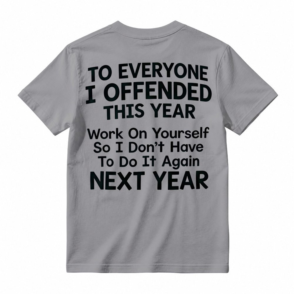 To Everyone I Offended This Year Work On Yourself Graphic Tee