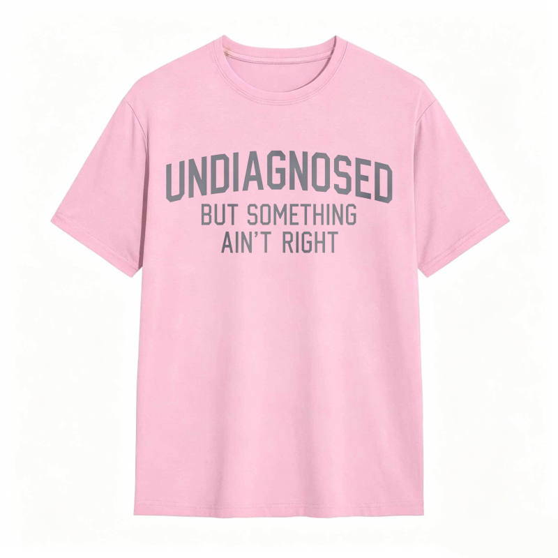 Undiagnosed But Something Aint Right Unisex Classic T-shirt
