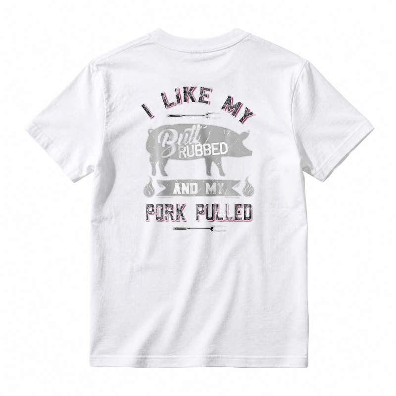 I Like My Butt Rubbed And My Pork Pulled BBQ Humor Unisex Classic T-shirt