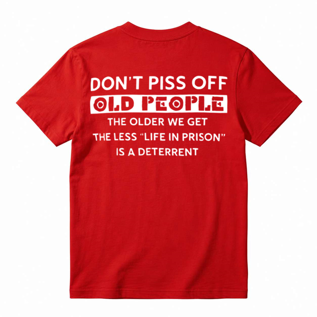 Funny Don’t Piss Off Old People Sarcastic Back Print Tee