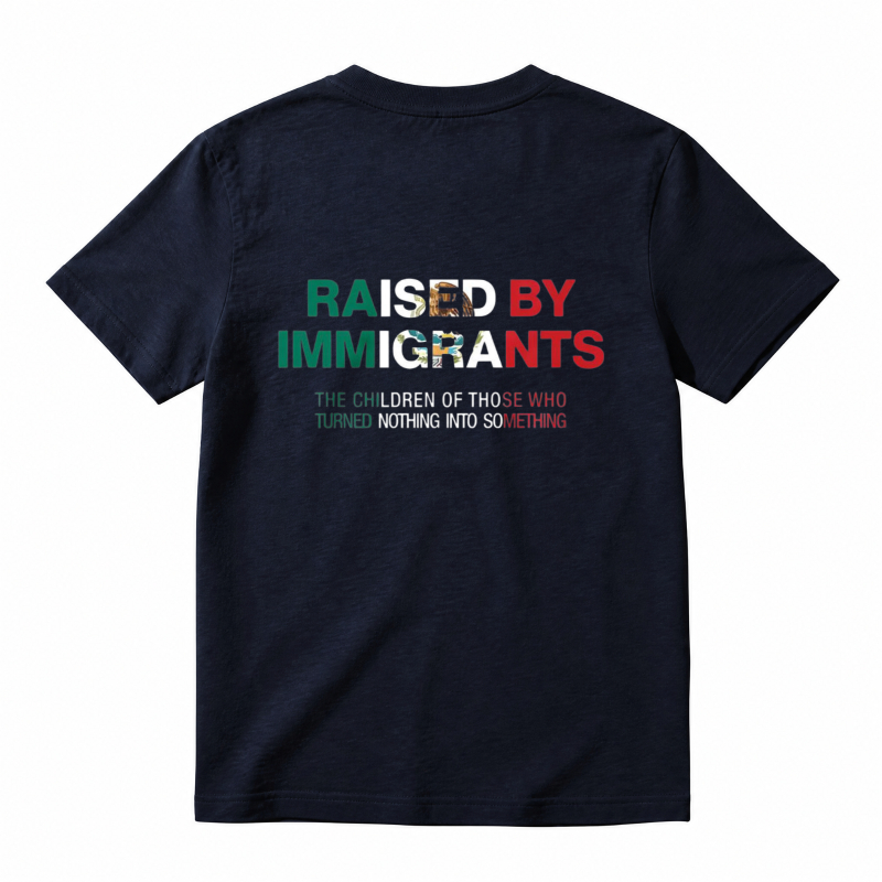 Raised By Immigrants The Children Of Those Who Turned Nothing Into Something Unisex Classic T-shirt
