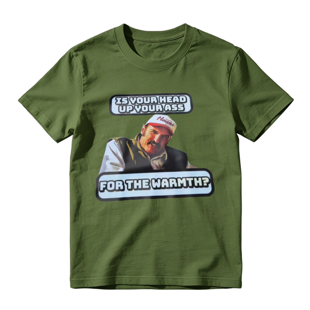 Is Your Head Up Your Ass For The Warmth Funny Meme Graphic T-shirt