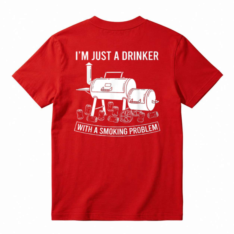 I M Just A Drinker With A Smoking Problem Barbecue Grill Unisex Classic T Shirt