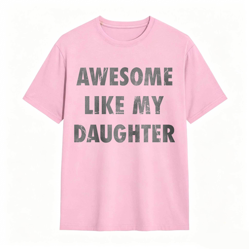Awesome Like My Daughter Unisex Classic T-shirt
