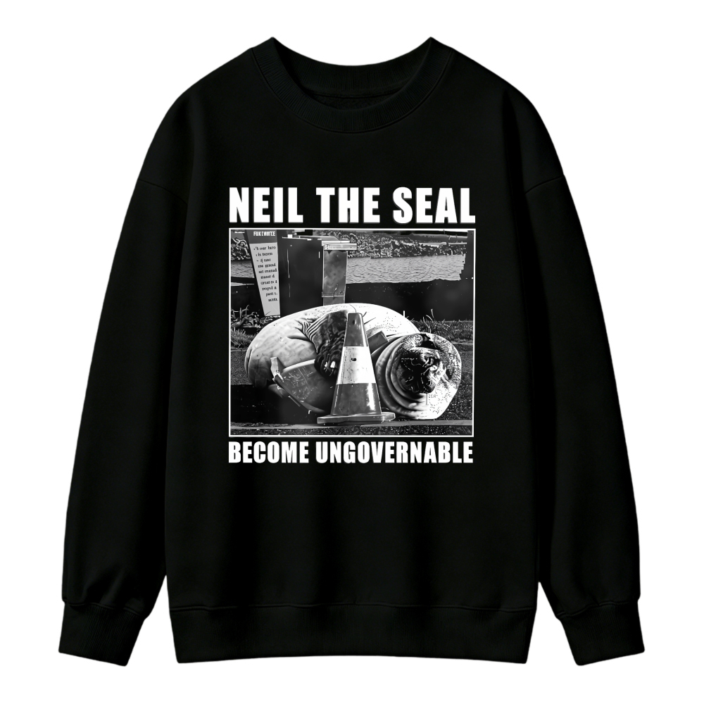 Neil The Seal Become Ungovernable Funny Animal Meme Sweatshirt