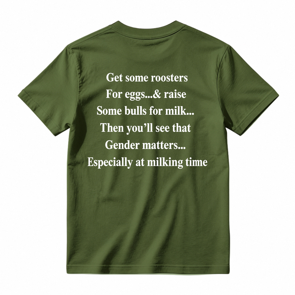 Gender Matters Roosters For Eggs Bulls For Milk Funny Quote T-shirt