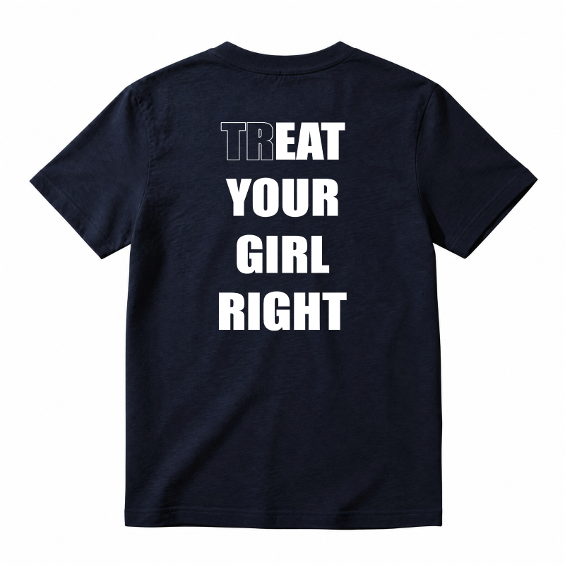 Treat Your Girl Right Text Graphic T-shirt