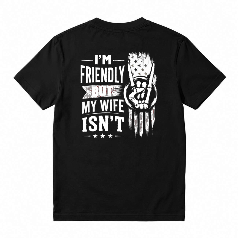 I Am Friendly But My Wife Isnt Funny Quote Unisex Classic T-shirt