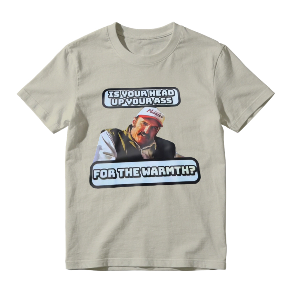 Is Your Head Up Your Ass For The Warmth Funny Meme Graphic T-shirt