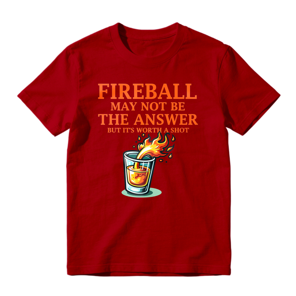 Fireball May Not Be The Answer But Its Worth A Shot Funny Whiskey Shot Glass Graphic Unisex Classic T-shirt