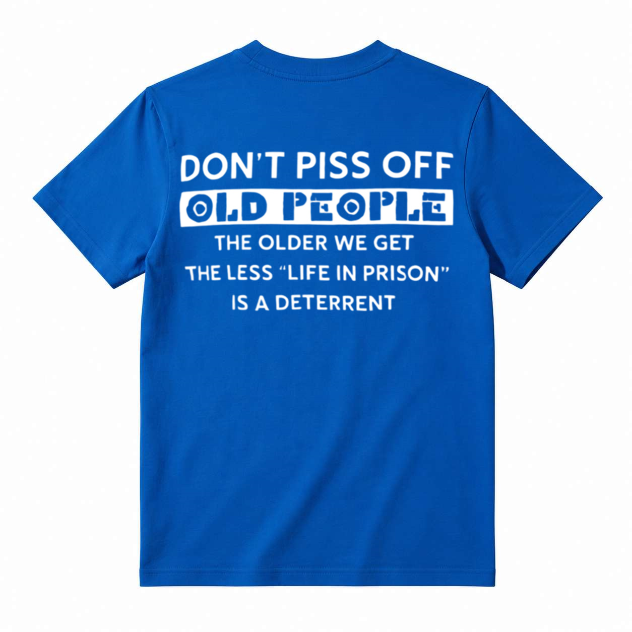 Funny Don’t Piss Off Old People Sarcastic Back Print Tee