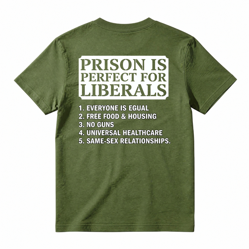 Prison Is Perfect For Liberals Satire List Graphic T-shirt