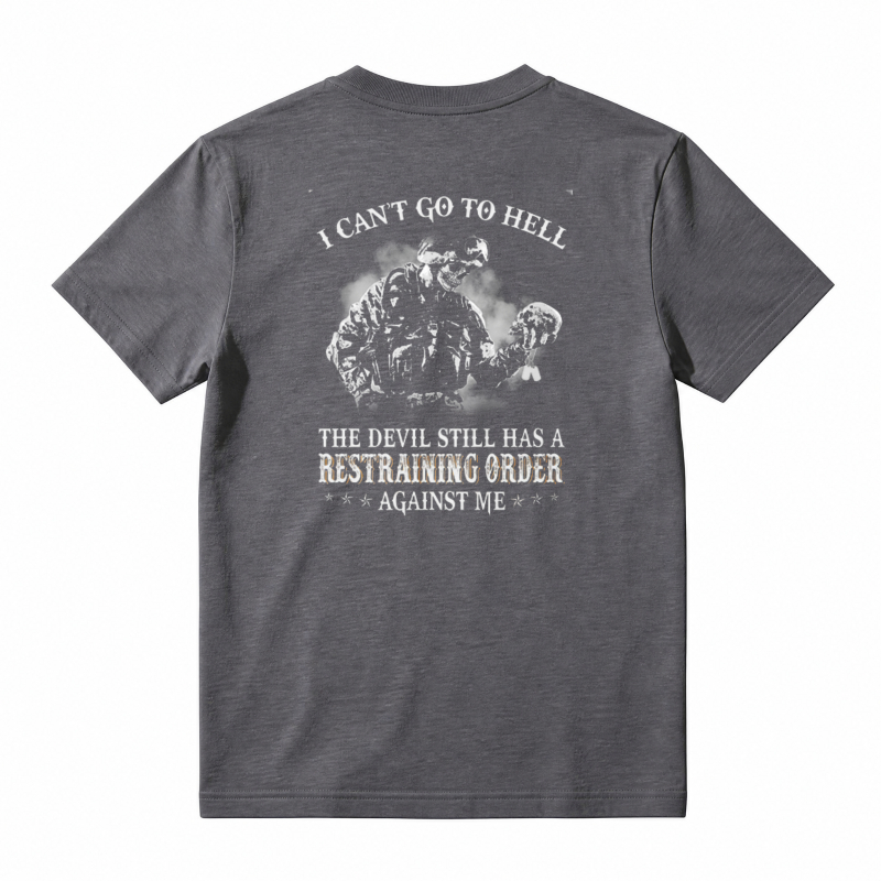 I Cant Go To Hell The Devil Still Has A Restraining Order Against Me Unisex Classic T-shirt