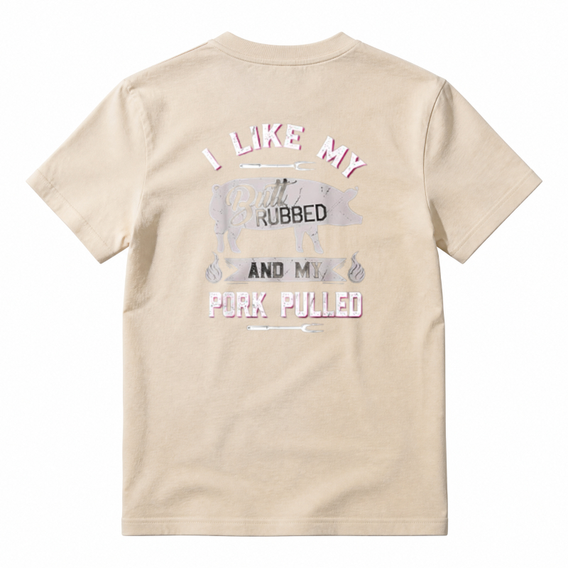 I Like My Butt Rubbed And My Pork Pulled BBQ Humor Unisex Classic T-shirt