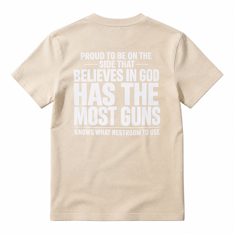 Proud To Be On The Side That Believes In God Has The Most Guns Knows What Restroom To Use T-shirt