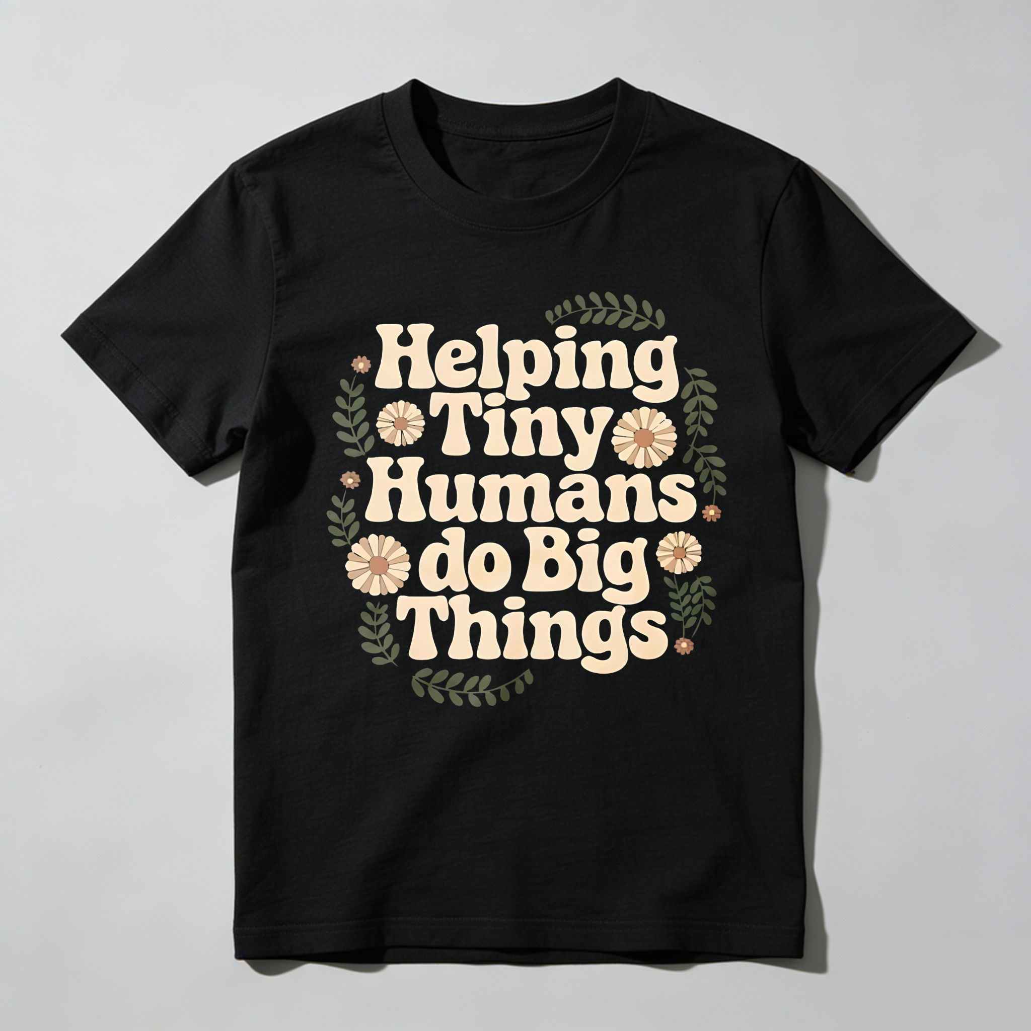Helping Tiny Humans Do Big Things Floral Design T-shirt