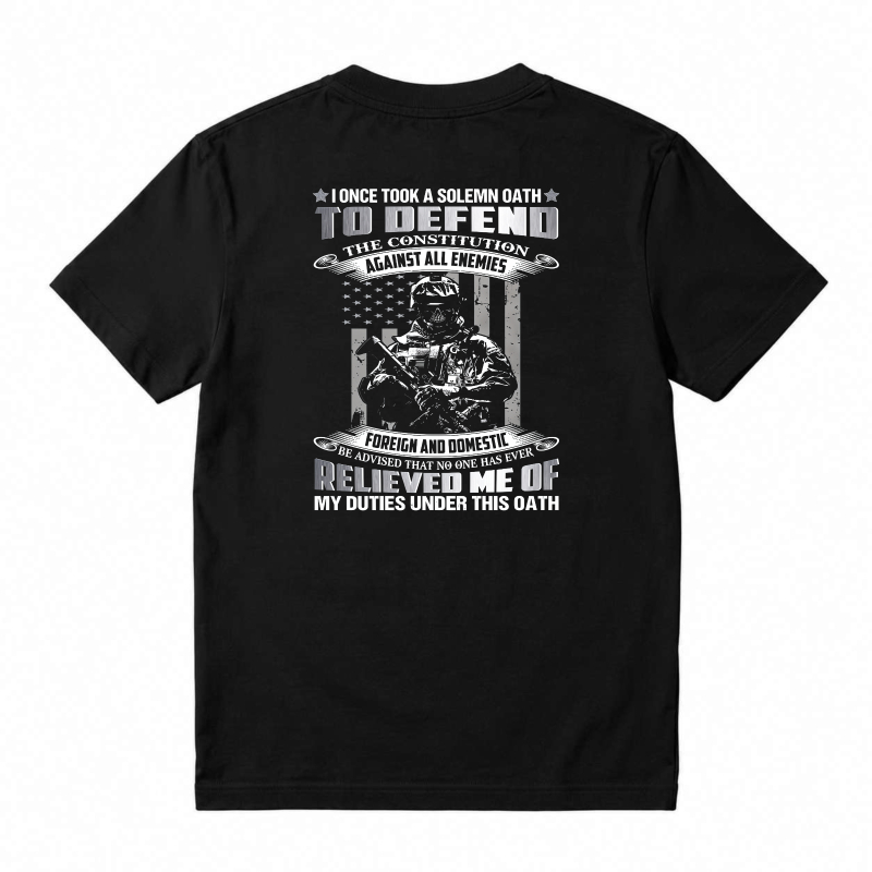 I Once Took A Solemn Oath To Defend The Constitution Against All Enemies Foreign And Domestic Relieved Me Of My Duties Under This Oath T-shirt